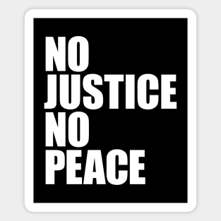 NO JUSTICE NO PEACE Magnet